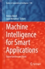 Machine Intelligence for Smart Applications : Opportunities and Risks - Book