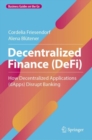 Decentralized Finance (DeFi) : How Decentralized Applications (dApps) Disrupt Banking - Book