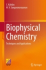 Biophysical Chemistry : Techniques and Applications - Book