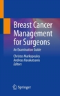 Breast Cancer Management for Surgeons : An Examination Guide - Book