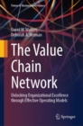 The Value Chain Network : Unlocking Organizational Excellence through Effective Operating Models - Book