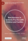 New Horizons in Systemic Practice with Children and Families - Book