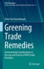 Greening Trade Remedies : Environmental Considerations in the Law and Practice of WTO Trade Remedies - Book