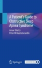 A Patient’s Guide to Obstructive Sleep Apnea Syndrome - Book