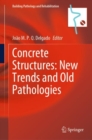 Concrete Structures: New Trends and Old Pathologies - Book