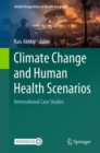 Climate Change and Human Health Scenarios : International Case Studies - Book