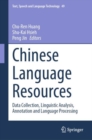 Chinese Language Resources : Data Collection, Linguistic Analysis, Annotation and Language Processing - Book