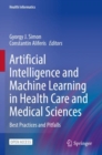 Artificial Intelligence and Machine Learning in Health Care and Medical Sciences : Best Practices and Pitfalls - Book