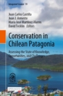 Conservation in Chilean Patagonia : Assessing the State of Knowledge, Opportunities, and Challenges - Book