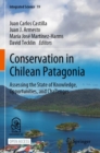 Conservation in Chilean Patagonia : Assessing the State of Knowledge, Opportunities, and Challenges - Book