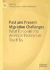 Past and Present Migration Challenges : What European and American History Can Teach Us - Book