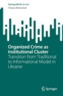 Organized Crime as Institutional Cluster : Transition from Traditional to Informational Model in Ukraine - Book