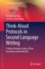 Think-Aloud Protocols in Second Language Writing : A Mixed-Methods Study of Their Reactivity and Veridicality - Book