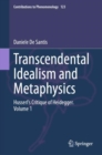 Transcendental Idealism and Metaphysics : Husserl's Critique of Heidegger. Volume 1 - Book