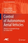 Control of Autonomous Aerial Vehicles : Advances in Autopilot Design for Civilian UAVs - Book