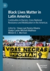 Black Lives Matter in Latin America : Continuities in Racism, Cross-National Resistance and Mobilization in the Americas - Book