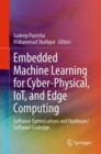 Embedded Machine Learning for Cyber-Physical, IoT, and Edge Computing : Software Optimizations and Hardware/Software Codesign - Book