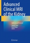 Advanced Clinical MRI of the Kidney : Methods and Protocols - Book
