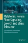 Melatonin: Role in Plant Signaling, Growth and Stress Tolerance : Phytomelatonin in normal and challenging environments - Book