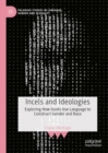 Incels and Ideologies : Exploring How Incels Use Language to Construct Gender and Race - Book