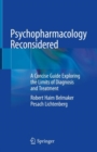 Psychopharmacology Reconsidered : A Concise Guide Exploring the Limits of Diagnosis and Treatment - Book
