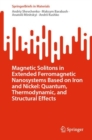 Magnetic Solitons in Extended Ferromagnetic Nanosystems Based on Iron and Nickel: Quantum, Thermodynamic, and Structural Effects - Book