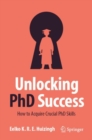 Unlocking PhD Success : How to Acquire Crucial PhD Skills - Book