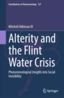 Alterity and the Flint Water Crisis : Phenomenological Insights into Social Invisibility - Book