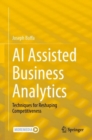 AI Assisted Business Analytics : Techniques for Reshaping Competitiveness - Book