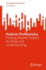 Positron Profilometry : Probing Material Depths for Enhanced Understanding - Book