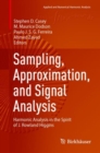 Sampling, Approximation, and Signal Analysis : Harmonic Analysis in the Spirit of J. Rowland Higgins - Book