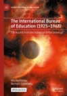 The International Bureau of Education (1925-1968) : "The Ascent From the Individual to the Universal" - Book