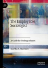 The Employable Sociologist : A Guide for Undergraduates - Book