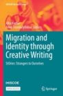 Migration and Identity through Creative Writing : StOries: Strangers to Ourselves - Book