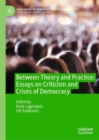 Between Theory and Practice: Essays on Criticism and Crises of Democracy - Book