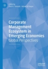 Corporate Management Ecosystem in Emerging Economies : Global Perspectives - Book