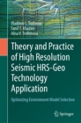 Theory and Practice of High Resolution Seismic HRS-Geo Technology Application : Optimizing Environment Model Selection - Book