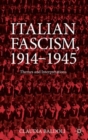 Italian Fascism, 1914-1945 : Themes and Interpretations - Book