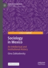 Sociology in Mexico : An Intellectual and Institutional History - Book