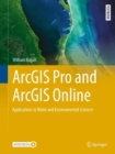 ArcGIS Pro and ArcGIS Online : Applications in Water and Environmental Sciences - Book