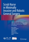 Scrub Nurse in Minimally Invasive and Robotic General Surgery : Endorsed by the Italian Society of Endoscopic and Laparoscopic Surgery & New technologies and by the Italian Association of Scrub Nurses - Book