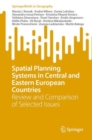 Spatial Planning Systems in Central and Eastern European Countries : Review and Comparison of Selected Issues - Book