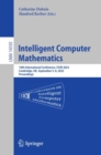 Intelligent Computer Mathematics : 16th International Conference, CICM 2023, Cambridge, UK, , September 5–8, 2023 Proceedings - Book