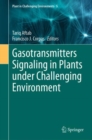 Gasotransmitters Signaling in Plants under Challenging Environment - Book