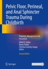 Pelvic Floor, Perineal, and Anal Sphincter Trauma During Childbirth : Diagnosis, Management and Prevention - Book