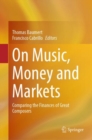 On Music, Money and Markets : Comparing the Finances of Great Composers - Book