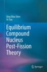 Equilibrium Compound Nucleus Post-Fission Theory - Book