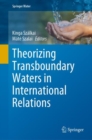 Theorizing Transboundary Waters in International Relations - Book