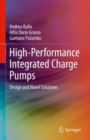 High-Performance Integrated Charge Pumps : Design and Novel Solutions - Book