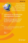 Advances in Production Management Systems. Production Management Systems for Responsible Manufacturing, Service, and Logistics Futures : IFIP WG 5.7 International Conference, APMS 2023,  Trondheim, No - Book